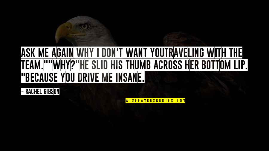 Cracking Knuckles Quotes By Rachel Gibson: Ask me again why I don't want youtraveling