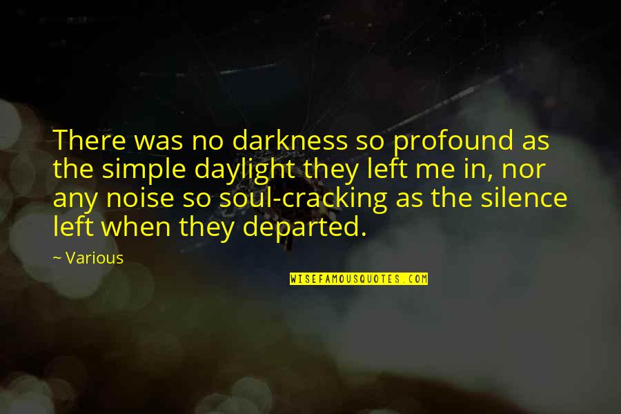 Cracking Me Up Quotes By Various: There was no darkness so profound as the Cracking Me Up Quotes By Various: There was no darkness so profound as the