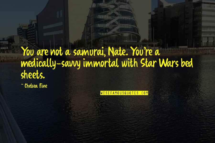 Crackpot Quotes By Chelsea Fine: You are not a samurai, Nate. You're a