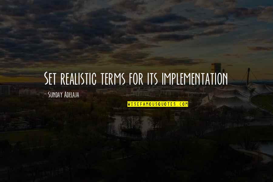 Crackpottery Quotes By Sunday Adelaja: Set realistic terms for its implementation