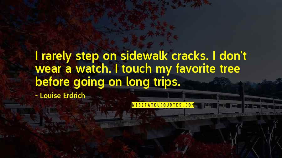 Cracks In The Sidewalk Quotes By Louise Erdrich: I rarely step on sidewalk cracks. I don't