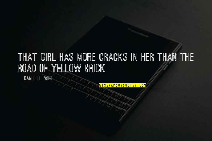 Cracks Quotes By Danielle Paige: That girl has more cracks in her than