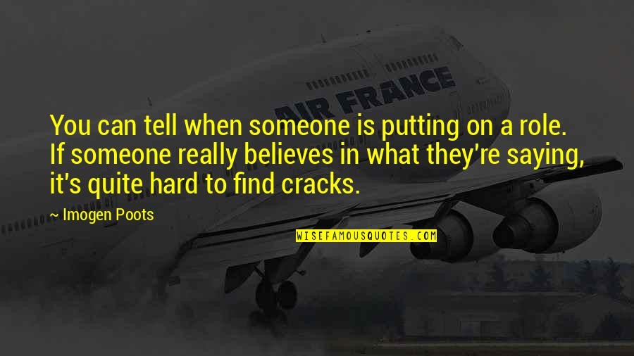 Cracks Quotes By Imogen Poots: You can tell when someone is putting on Cracks Quotes By Imogen Poots: You can tell when someone is putting on