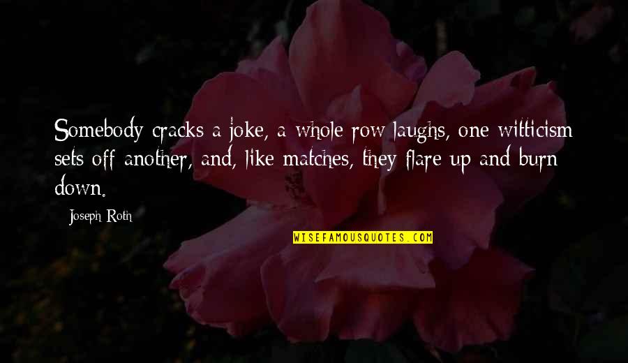 Cracks Quotes By Joseph Roth: Somebody cracks a joke, a whole row laughs,
