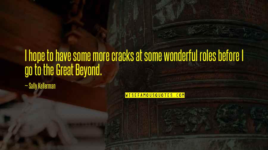 Cracks Quotes By Sally Kellerman: I hope to have some more cracks at