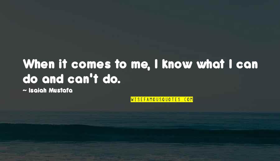 Cracktastic Peppa Quotes By Isaiah Mustafa: When it comes to me, I know what Cracktastic Peppa Quotes By Isaiah Mustafa: When it comes to me, I know what