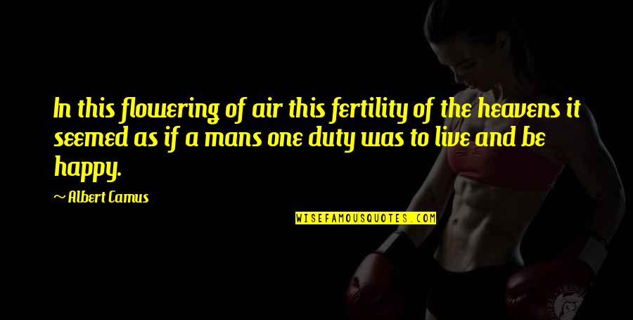 Cracky Quotes By Albert Camus: In this flowering of air this fertility of Cracky Quotes By Albert Camus: In this flowering of air this fertility of