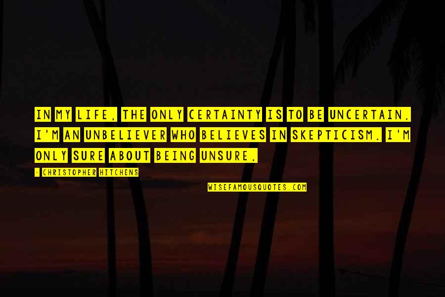 Cracky Quotes By Christopher Hitchens: In my life, the only certainty is to Cracky Quotes By Christopher Hitchens: In my life, the only certainty is to