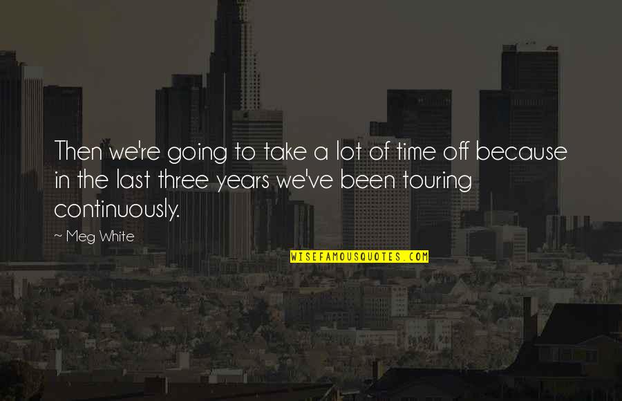 Cracky Quotes By Meg White: Then we're going to take a lot of Cracky Quotes By Meg White: Then we're going to take a lot of