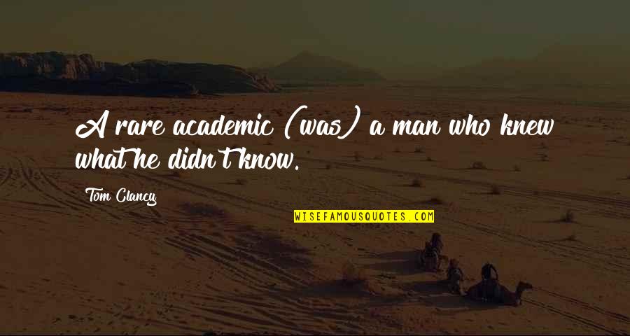 Cracow Austria Quotes By Tom Clancy: A rare academic (was) a man who knew