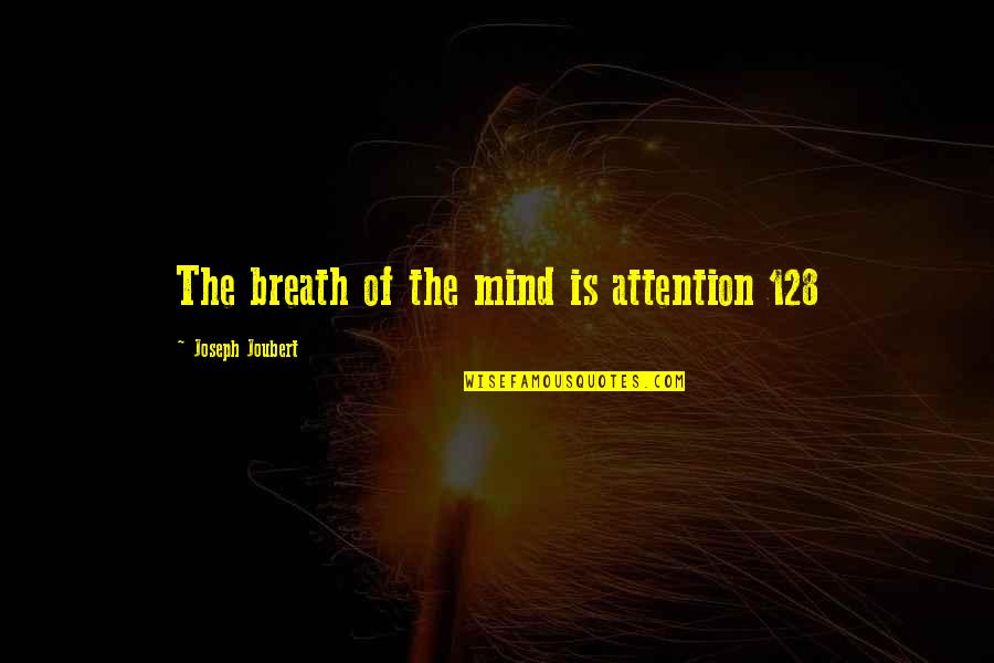 Craddock's Quotes By Joseph Joubert: The breath of the mind is attention 128