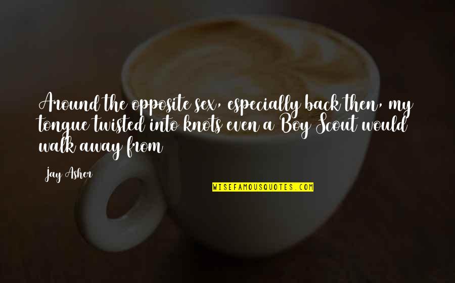 Cradick Corner Quotes By Jay Asher: Around the opposite sex, especially back then, my Cradick Corner Quotes By Jay Asher: Around the opposite sex, especially back then, my