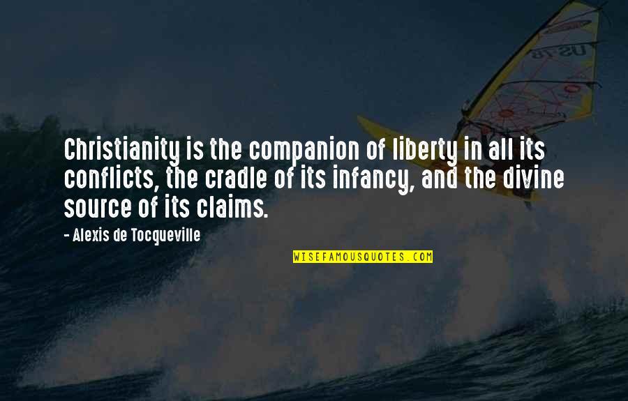 Cradle Quotes By Alexis De Tocqueville: Christianity is the companion of liberty in all