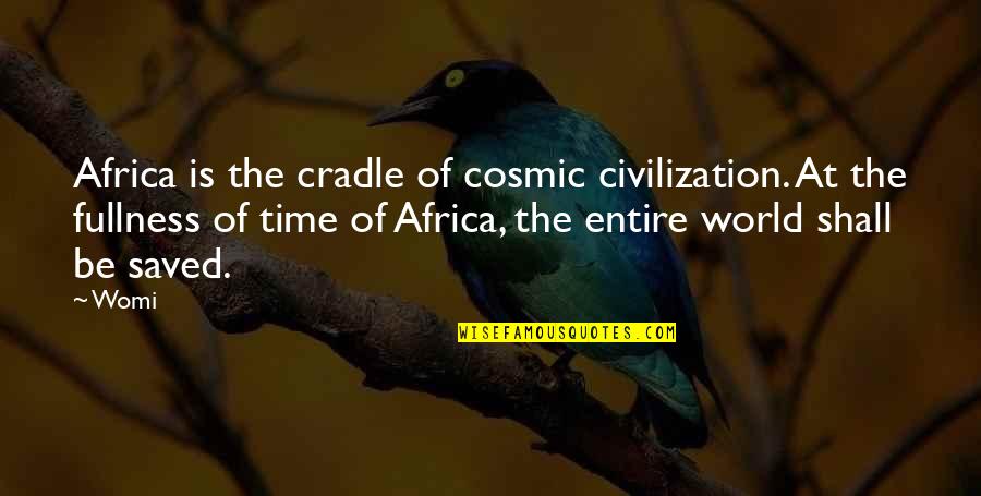 Cradle Quotes By Womi: Africa is the cradle of cosmic civilization. At