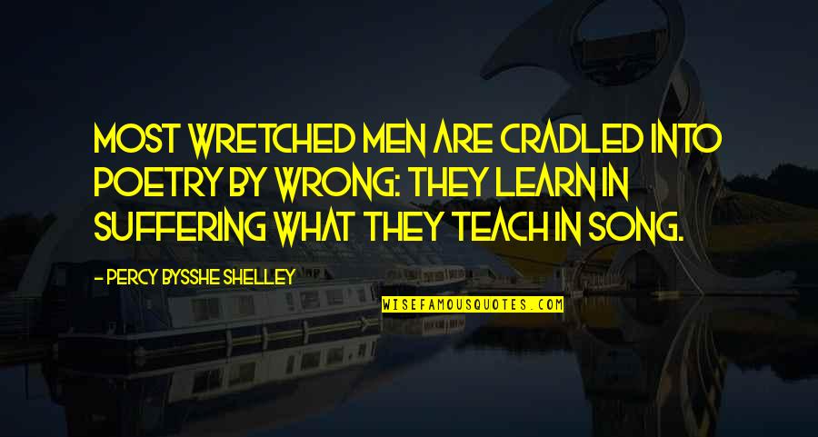 Cradled Quotes By Percy Bysshe Shelley: Most wretched men Are cradled into poetry by