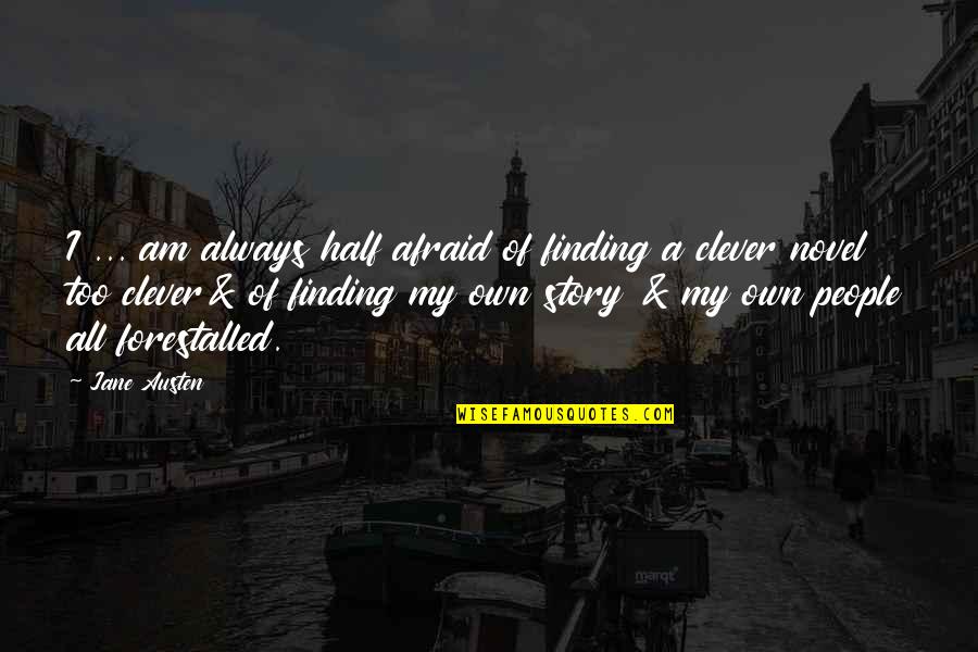 Cradles 10 Quotes By Jane Austen: I ... am always half afraid of finding Cradles 10 Quotes By Jane Austen: I ... am always half afraid of finding