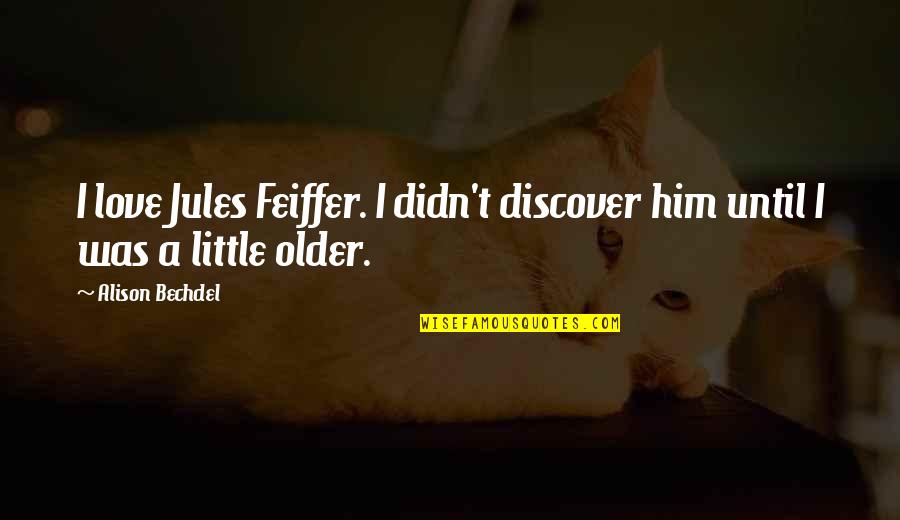 Cradles Roblox Id Quotes By Alison Bechdel: I love Jules Feiffer. I didn't discover him