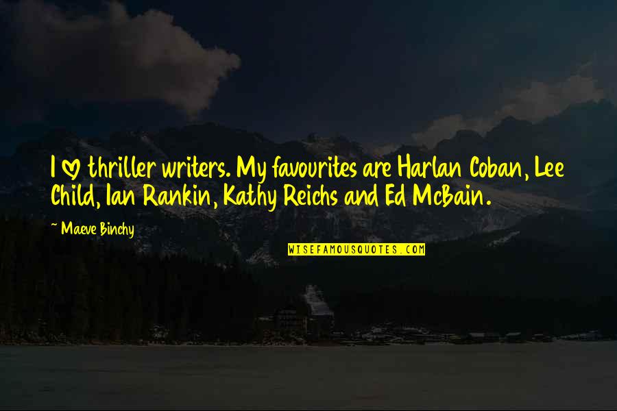 Cradlesong Barton Quotes By Maeve Binchy: I love thriller writers. My favourites are Harlan