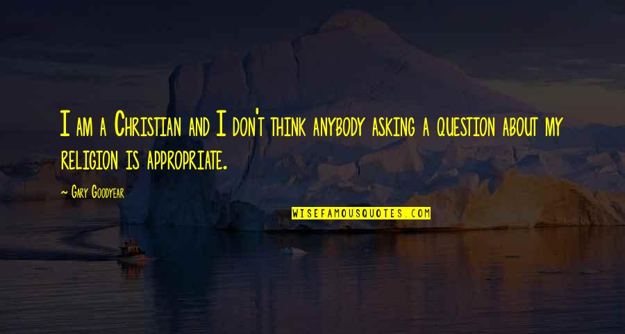 Cradling Quotes By Gary Goodyear: I am a Christian and I don't think Cradling Quotes By Gary Goodyear: I am a Christian and I don't think