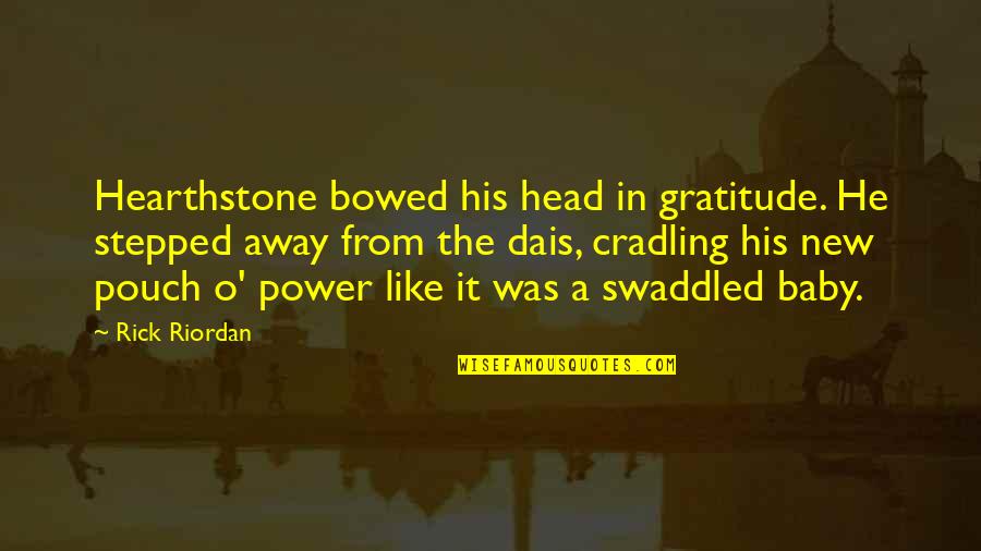 Cradling Quotes By Rick Riordan: Hearthstone bowed his head in gratitude. He stepped