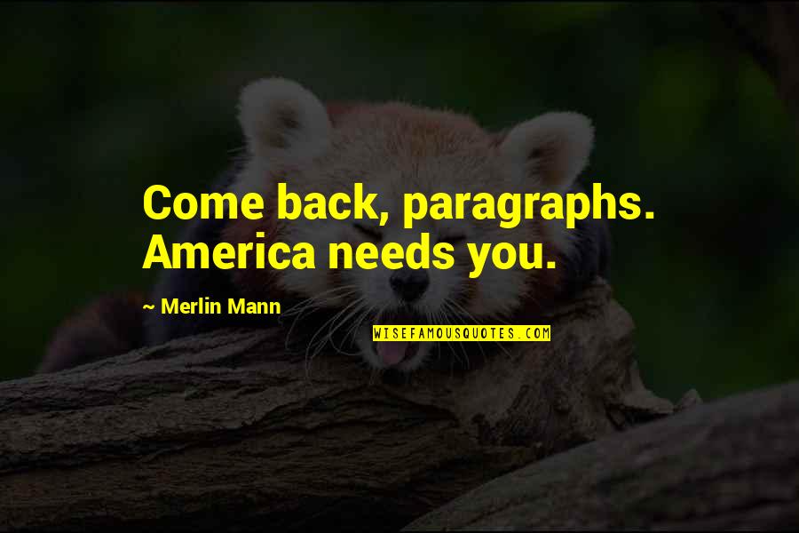 Cradoc's Quotes By Merlin Mann: Come back, paragraphs. America needs you.