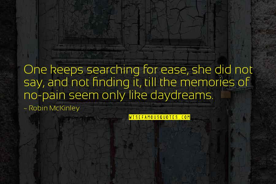 Craffey Plymouth Quotes By Robin McKinley: One keeps searching for ease, she did not