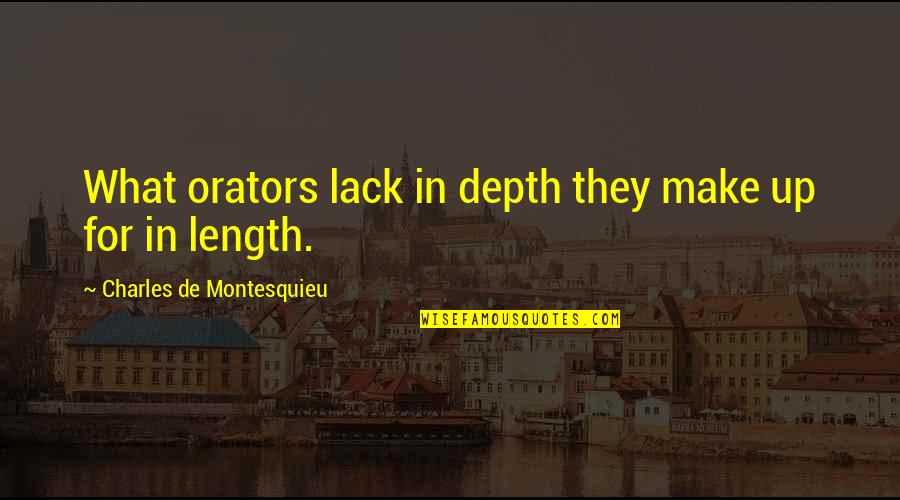 Crafoord Prize Quotes By Charles De Montesquieu: What orators lack in depth they make up