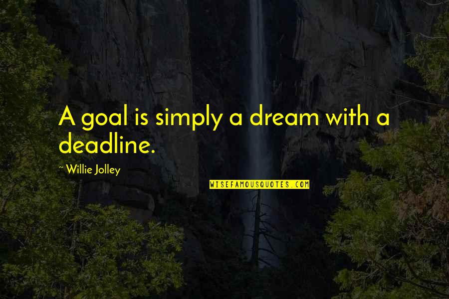Craft Beer Quotes By Willie Jolley: A goal is simply a dream with a Craft Beer Quotes By Willie Jolley: A goal is simply a dream with a