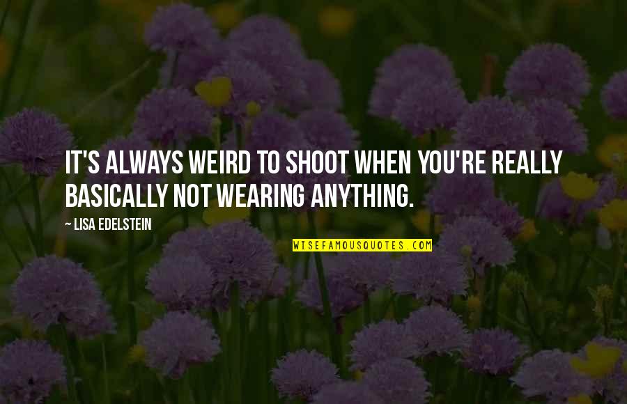 Craft Ideas Displaying Quotes By Lisa Edelstein: It's always weird to shoot when you're really