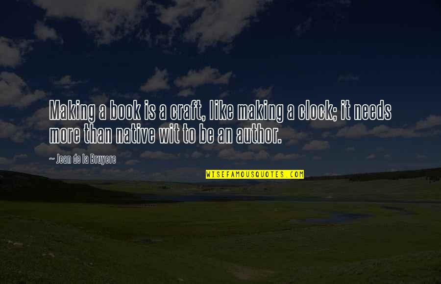Craft Making Quotes By Jean De La Bruyere: Making a book is a craft, like making