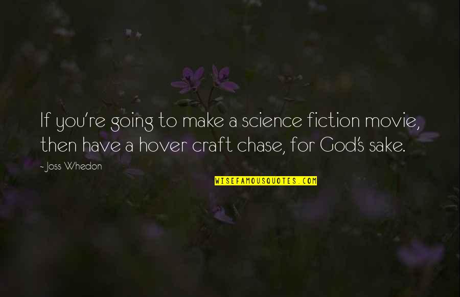 Craft Movie Quotes By Joss Whedon: If you're going to make a science fiction