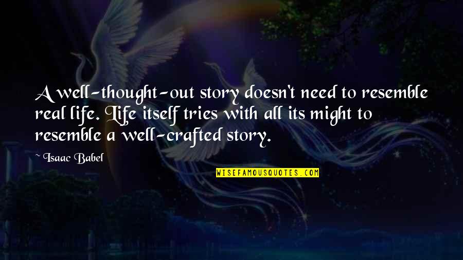 Crafted Quotes By Isaac Babel: A well-thought-out story doesn't need to resemble real