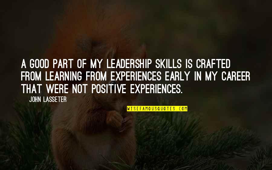 Crafted Quotes By John Lasseter: A good part of my leadership skills is