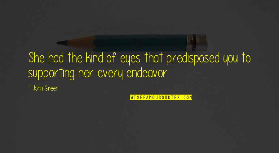 Crafternoon Crochet Quotes By John Green: She had the kind of eyes that predisposed