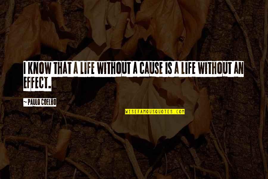 Craftiness Quotes By Paulo Coelho: I know that a life without a cause