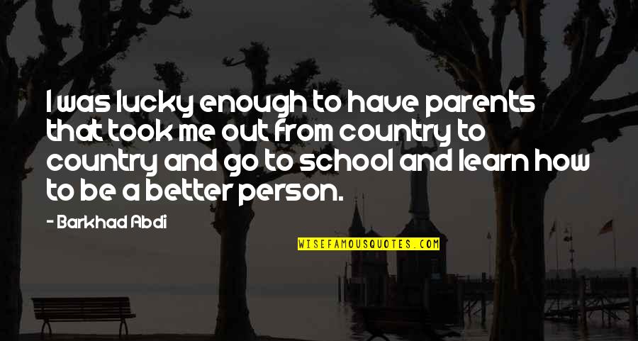 Craftless 12 Quotes By Barkhad Abdi: I was lucky enough to have parents that