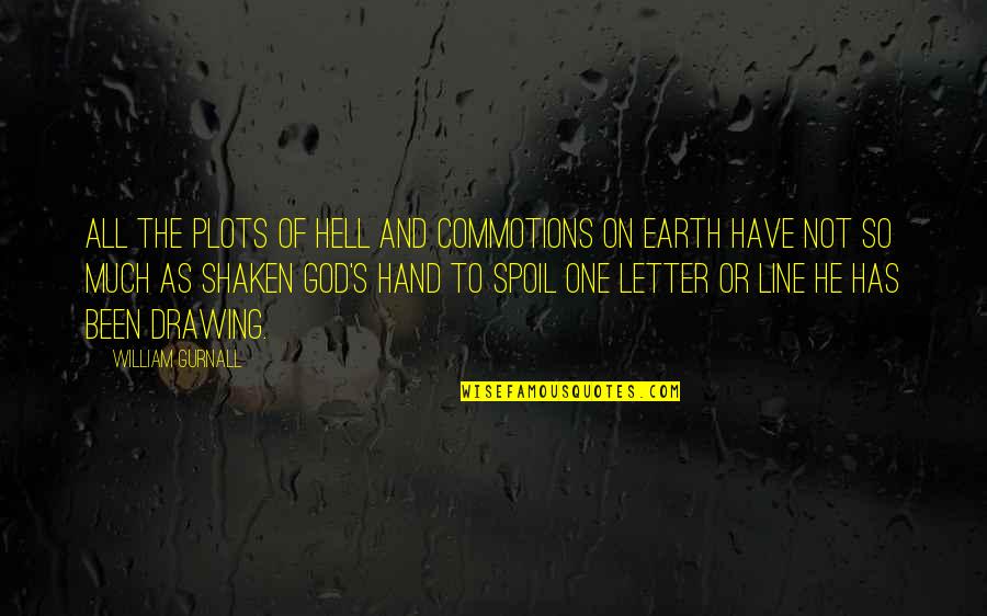 Crafts Involving Quotes By William Gurnall: All the plots of hell and commotions on