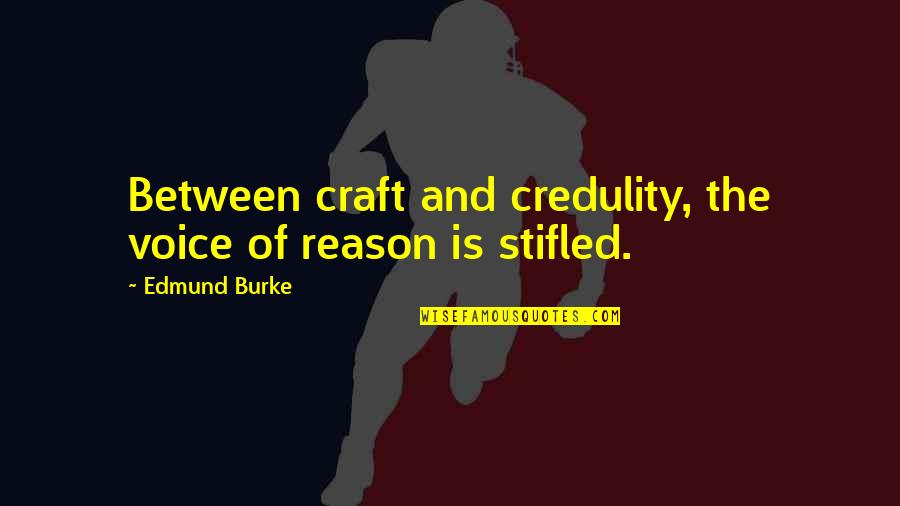 Crafts Quotes By Edmund Burke: Between craft and credulity, the voice of reason