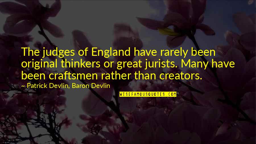 Craftsman's Quotes By Patrick Devlin, Baron Devlin: The judges of England have rarely been original