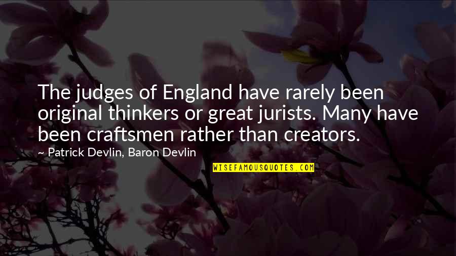 Craftsmen Quotes By Patrick Devlin, Baron Devlin: The judges of England have rarely been original