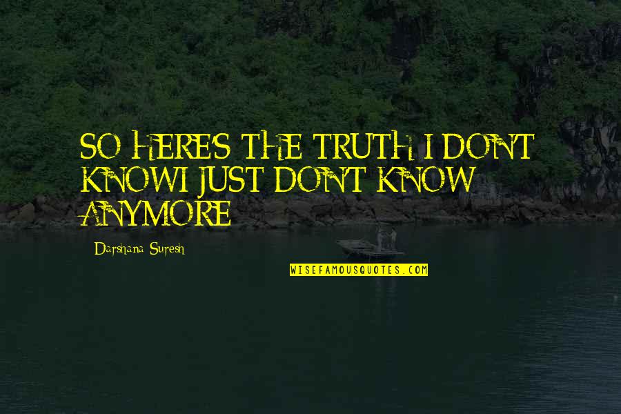 Craftwork Coffee Quotes By Darshana Suresh: SO HERE'S THE TRUTH:I DON'T KNOWI JUST DON'T Craftwork Coffee Quotes By Darshana Suresh: SO HERE'S THE TRUTH:I DON'T KNOWI JUST DON'T