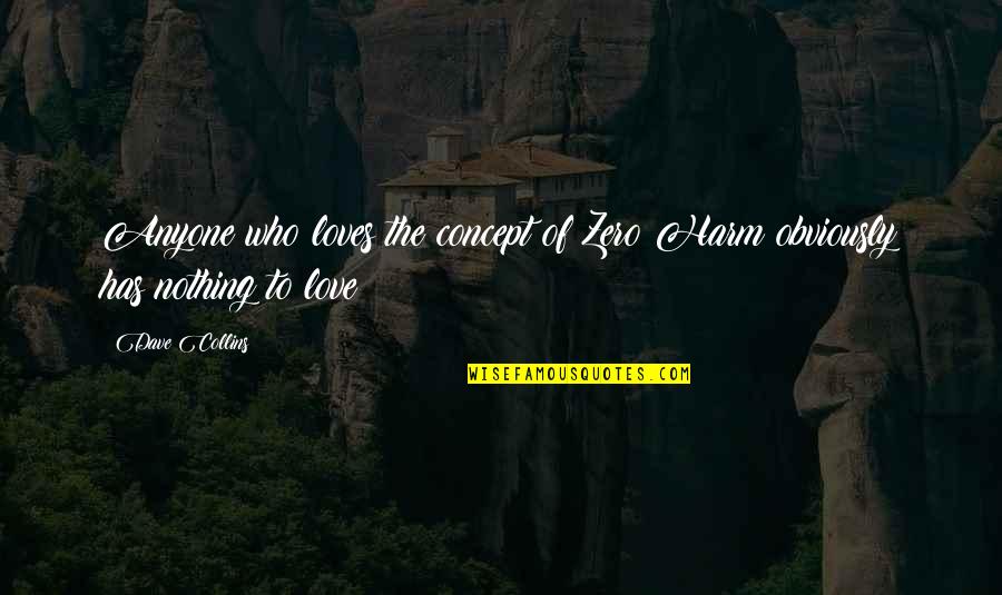 Craftwork Coffee Quotes By Dave Collins: Anyone who loves the concept of Zero Harm