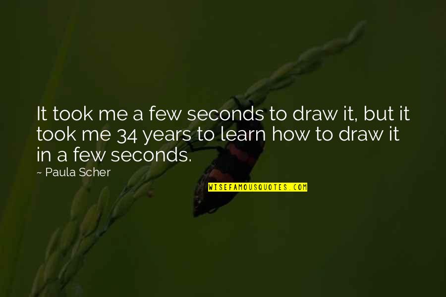 Crago Vet Quotes By Paula Scher: It took me a few seconds to draw