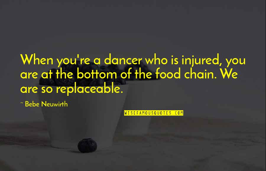 Craicic Chimeral Quotes By Bebe Neuwirth: When you're a dancer who is injured, you Craicic Chimeral Quotes By Bebe Neuwirth: When you're a dancer who is injured, you