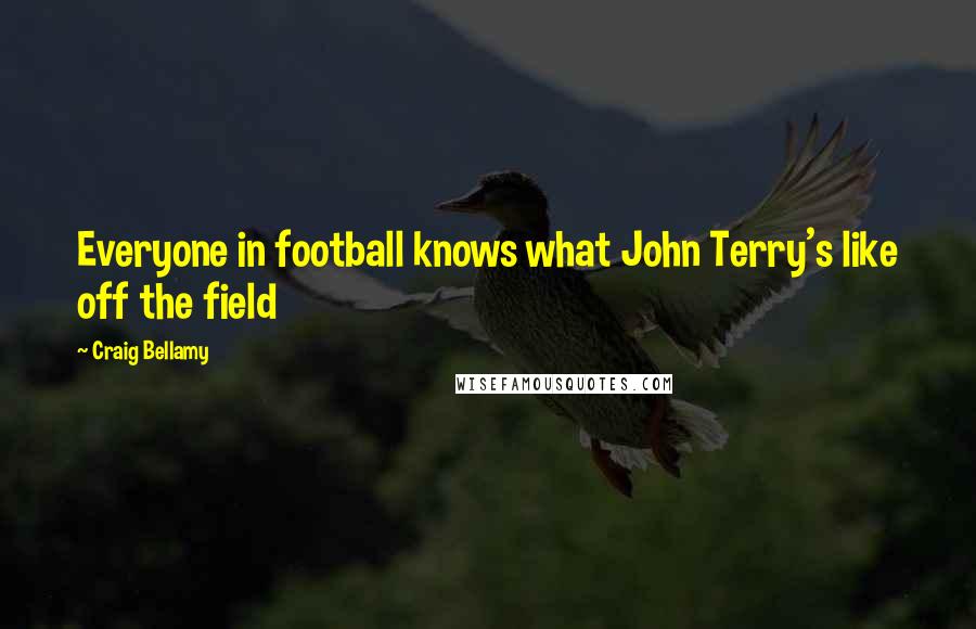 Craig Bellamy quotes: Everyone in football knows what John Terry's like off the field