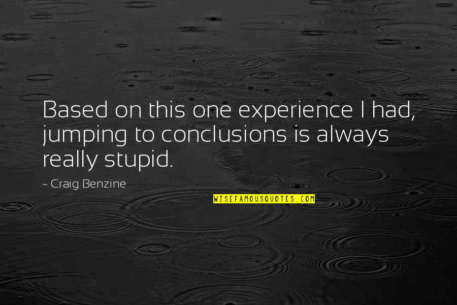 Craig Benzine Quotes By Craig Benzine: Based on this one experience I had, jumping