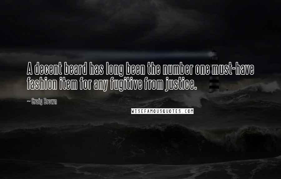 Craig Brown quotes: A decent beard has long been the number one must-have fashion item for any fugitive from justice.