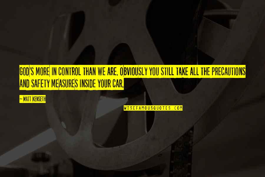 Craig Burley Quotes By Matt Kenseth: God's more in control than we are. Obviously Craig Burley Quotes By Matt Kenseth: God's more in control than we are. Obviously
