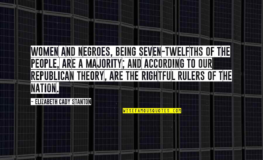 Craig Cardiff Quotes By Elizabeth Cady Stanton: Women and negroes, being seven-twelfths of the people, Craig Cardiff Quotes By Elizabeth Cady Stanton: Women and negroes, being seven-twelfths of the people,