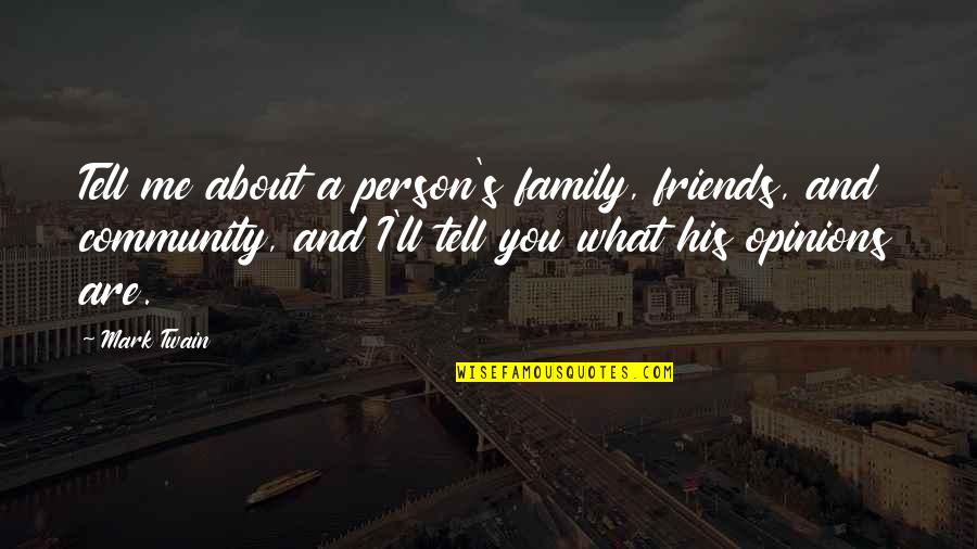 Craig Cardiff Quotes By Mark Twain: Tell me about a person's family, friends, and